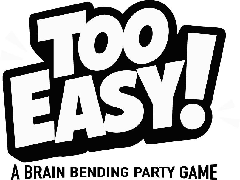 Too Easy! A brain bending party game